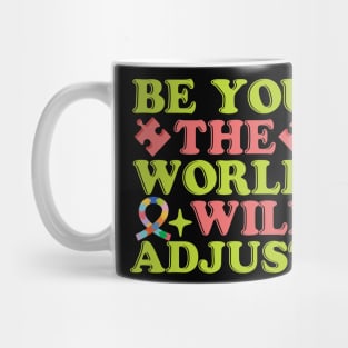 Be you the world will adjust neurodivergent autism awareness Mug